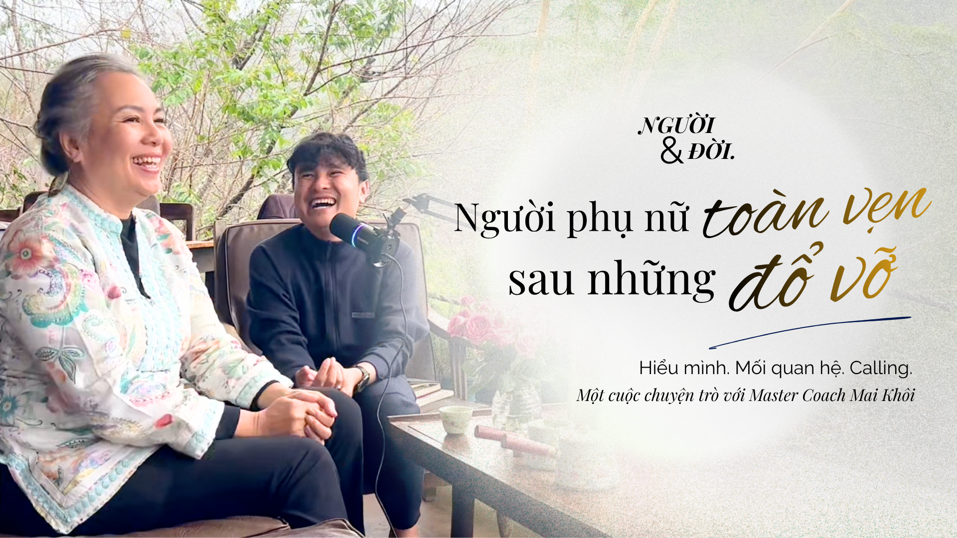 NGƯỜI PHỤ NỮ TOÀN VẸN SAU NHỮNG ĐỔ VỠ | Podcast Người & Đời